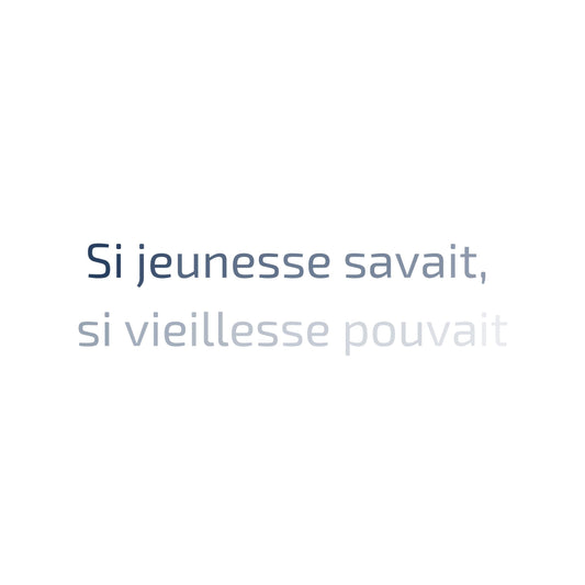 Text on a white background with the French proverb "Si jeunesse savait, si vieillesse pouvait" in clean typography. Enlarged design for a minimalist t-shirt
