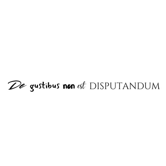 Text 'De gustibus non est disputandum' on a white background. Enlarged design for minimalist t-shirt