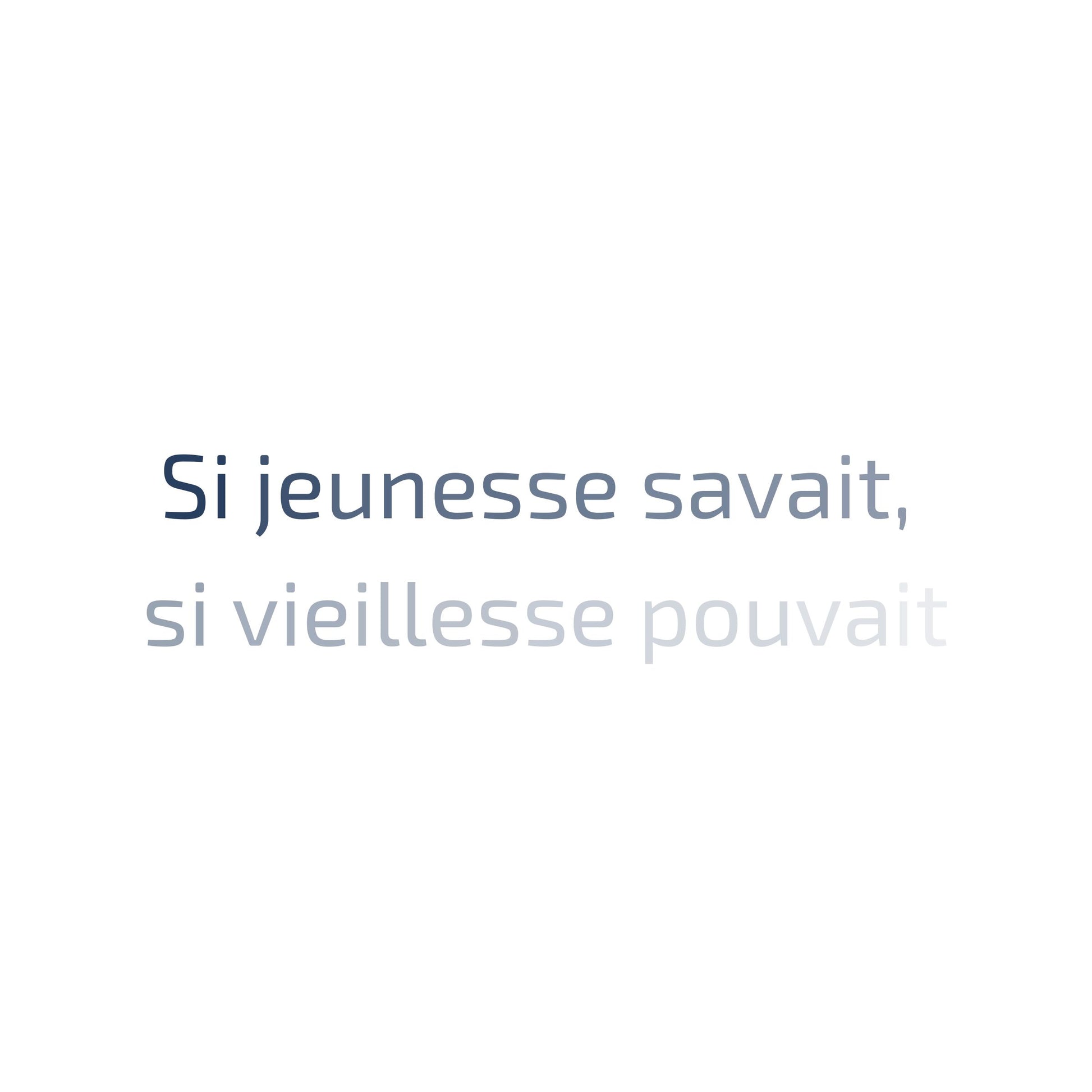 Text on a white background with the French proverb "Si jeunesse savait, si vieillesse pouvait" in clean typography. Enlarged design for a minimalist t-shirt