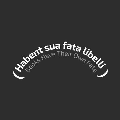 Latin phrase 'Habent sua fata libelli' and its translation "Books Have Their Own Fate" on a black background. Enlarged design for minimalist T-shirt