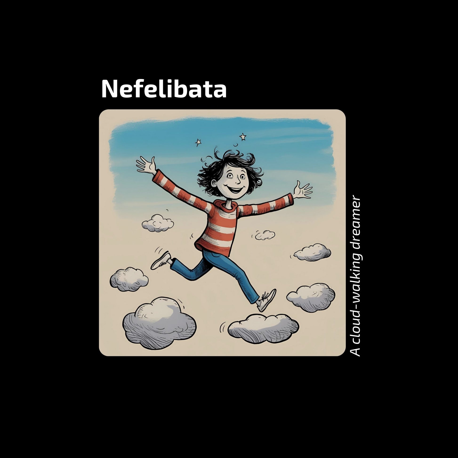 Enlarged design of a funny child running on clouds with 'Nefelibata' text and phrase "A cloud-walking dreamer". For a black t-shirt